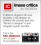 Imaxe cr&iacute;tica do Val Mi&ntilde;or. Estamos seguros de que durante o d&iacute;a atopas un milleiro de cousas que "che ferven o sangue" e que ningu&eacute;n quere escoitar. Fai a t&uacute;a foto denuncia. N&oacute;s si que te escoitamos.