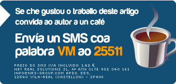 Convida ao autor deste aritgo a un café enviando un SMS coa palabra VM ao número 2551 - Custe da mensaxe 1,42€ IVE incluído
